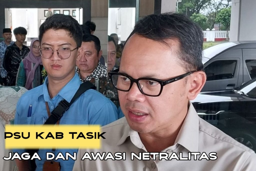 Netralitas Pada PSU Kabupaten Tasikmalaya. Bima Arya : Laporkan dan Segera Proses